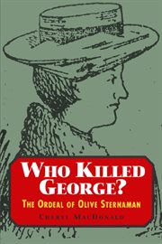 Who killed George?: the ordeal of Olive Sternaman cover image
