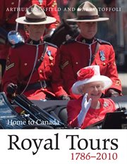 Royal tours, 1786-2010: home to Canada cover image