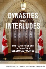 Dynasties and interludes: past and present in Canadian electoral politics cover image