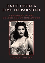 Once upon a time in paradise: Canadians in the Golden Age of Hollywood cover image