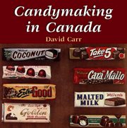 Candymaking in Canada: the history and business of Canada's confectionery industry cover image