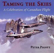 Taming the skies: a celebration of Canadian flight cover image