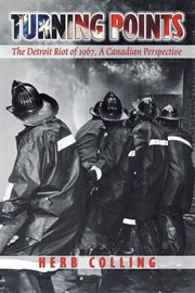 Turning points: the Detroit riot of 1967 : a Canadian perspective cover image