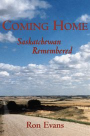 Coming home: Saskatchewan remembered cover image