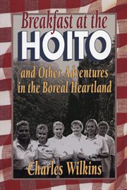 Breakfast at the Hoito: and other adventures in the boreal heartland cover image