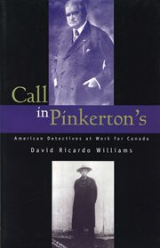 Call in Pinkerton's: American detectives at work for Canada cover image