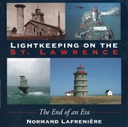 Lightkeeping on the St. Lawrence: the end of an era cover image