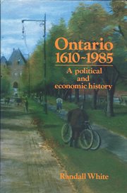Ontario, 1610-1985: a political and economic history cover image