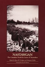 Nastawgan: the Canadian North by canoe & snowshoe : a collection of historical essays cover image