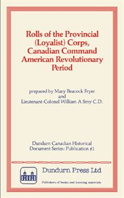 Rolls of the Provincial (Loyalist) Corps, Canadian Command, American Revolutionary period cover image