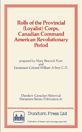 Cover image for Rolls of the Provincial (Loyalist) Corps, Canadian Command American Revolutionary Period