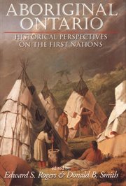 Aboriginal Ontario: historical perspectives on the First Nations cover image