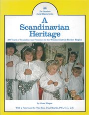 A Scandinavian heritage: 200 years of Scandinavian presence in the Windsor-Detroit border region cover image
