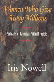 Women who give away millions: portraits of Canadian philanthropists cover image