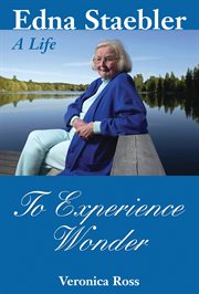 To experience wonder: Edna Staebler, a life cover image