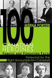 100 Canadian heroines: famous and forgotten faces cover image