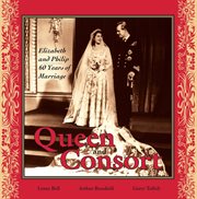 Queen and consort: Elizabeth and Philip : 60 years of marriage cover image