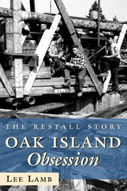 Oak Island obsession: the Restall story cover image