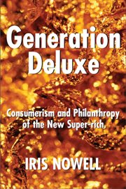 Generation deluxe: consumerism and philanthropy of the new super-rich cover image