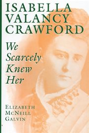 Isabella Valancy Crawford: we scarcely knew her cover image