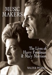 Music makers: the lives of Harry Freedman & Mary Morrison cover image