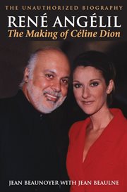 Renâe Angâelil: the making of Câeline Dion : the unauthorized biography cover image