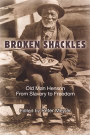 Broken shackles: Old Man Henson from slavery to freedom cover image