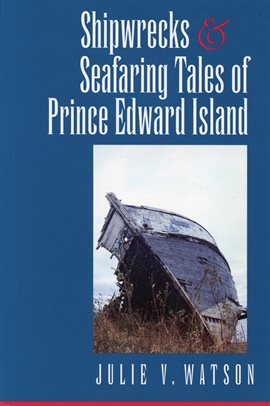 Cover image for Shipwrecks and Seafaring Tales of Prince Edward Island