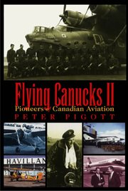 Flying Canucks II: pioneers of Canadian aviation cover image