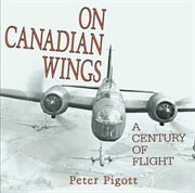 On Canadian wings: a century of flight cover image