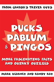 Pucks, Pablum and Pingos: More Fascinating Facts and Quirky Quizzes cover image