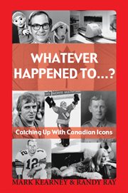 Whatever happened to--?: catching up with Canadian icons cover image