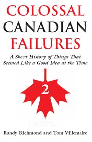Colossal Canadian failures 2: a short history of things that seemed like a good idea at the time cover image