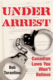 Under arrest: Canadian laws you won't believe cover image