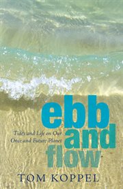 Ebb and flow: tides and life on our once and future planet cover image