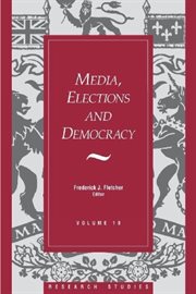 Research studies, volume 19. Media, Elections, And Democracy: Royal Commission on Electoral Reform cover image