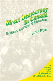Direct democracy in Canada: the history and future of referendums cover image