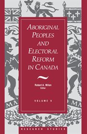 Research studies, volume 9. Aboriginal Peoples and Electoral Reform in Canada cover image