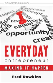 Everyday entrepreneur: making it happen cover image