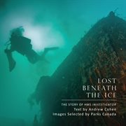 Lost beneath the ice: HMS Investigator and the search for Franklin cover image