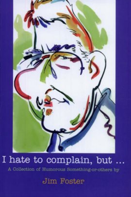 Cover image for I Hate to Complain, But...