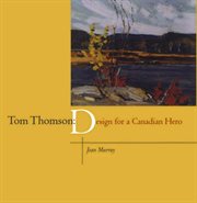 Tom Thomson: design for a Canadian hero cover image
