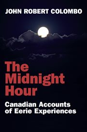 The midnight hour: Canadian accounts of eerie experiences cover image