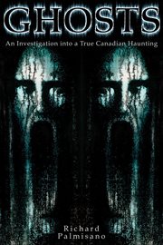 Ghosts: an investigation into a true Canadian haunting cover image