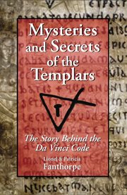Mysteries and secrets of the Templars: the story behind the Da Vinci code cover image