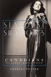 Stardust and shadows: Canadians in early Hollywood cover image