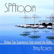 SPAtopia: unique spa experiences from around the globe cover image
