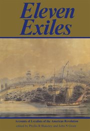 Eleven exiles. Accounts of Loyalists of the American Revolution cover image