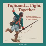 To stand and fight together: Richard Pierpoint and the Coloured Corps of Upper Canada cover image