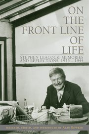On the front line of life: Stephen Leacock : memories and reflections, 1935-1944 cover image